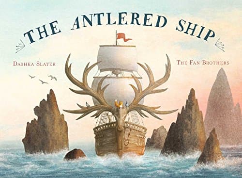 The Antlered Ship book cover by Dashka Slater