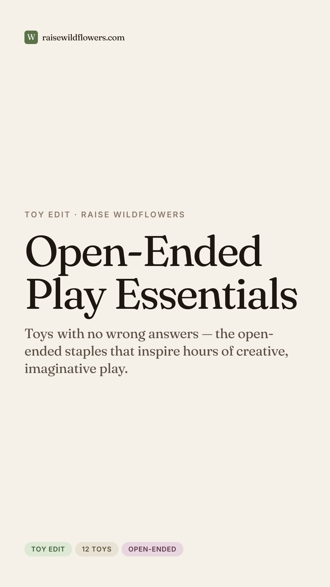 Open-Ended Play Essentials, a curated list from Raise Wildflowers