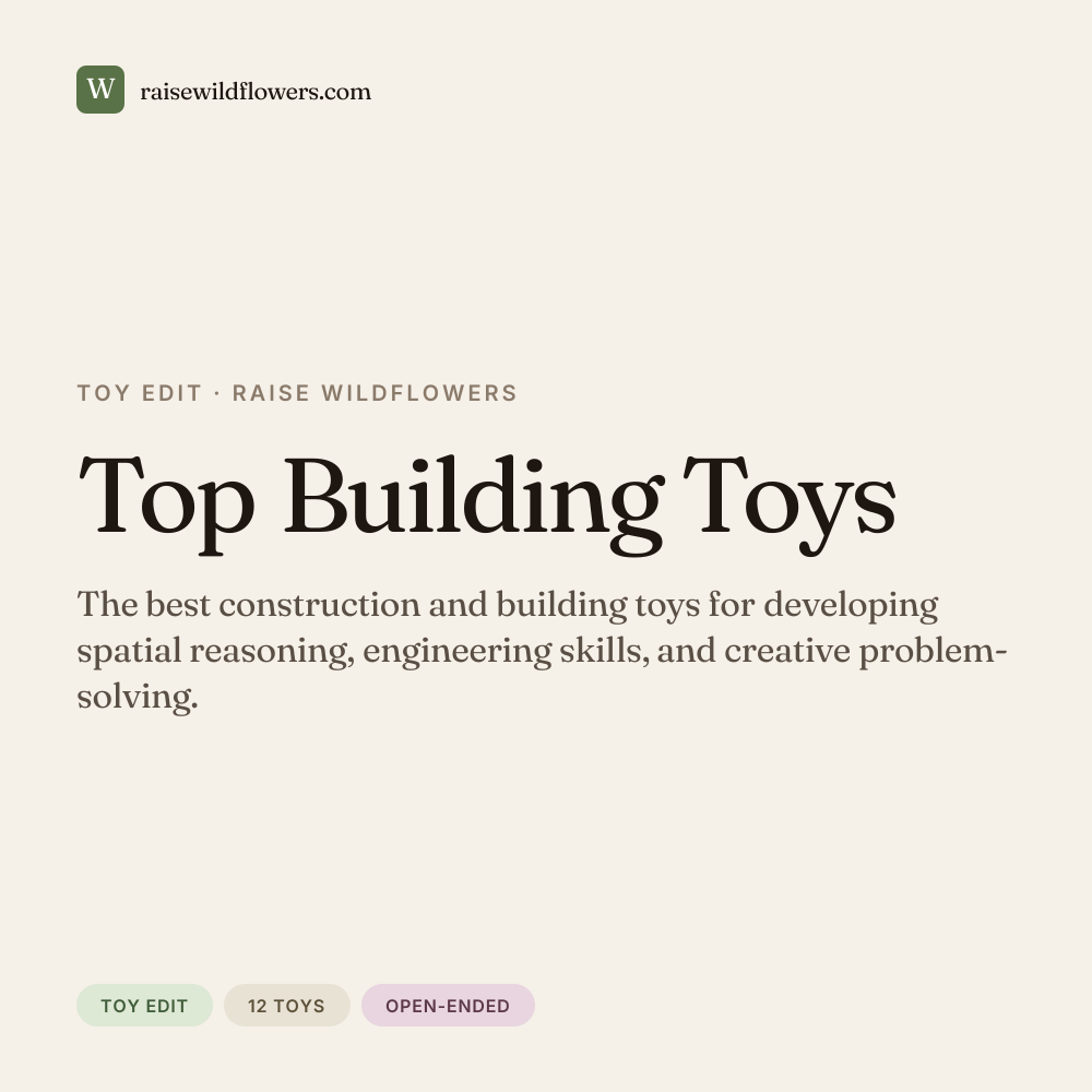Top Building Toys, a curated list from Raise Wildflowers