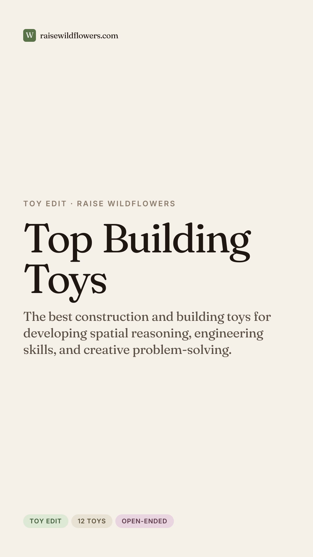 Top Building Toys, a curated list from Raise Wildflowers